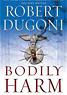 Bodily Harm, by Robert Dugoni