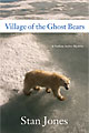 Village of the Ghost Bears by Stan Jones