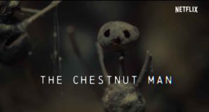 The Chestnut Man (Netflix)