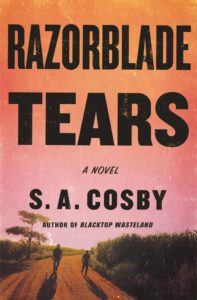 Razorblade Tears, by S.A. Cosby