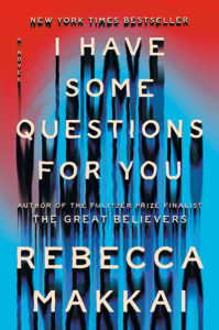 I have Some Questions for You by Rebecca Makkai