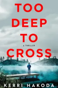 Too Deep to Cross by Kerri Hakoda